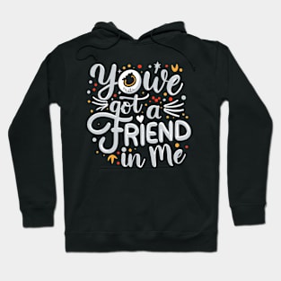 You've Got a Friend in Me Hoodie